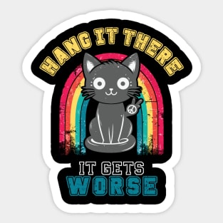 Hang In There It Gets Worse Funny Black Cat Sticker